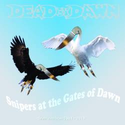 Dead By Dawn (USA-2) : Snipers at the Gates of Dawn (Select Cuts from 2001-2011)